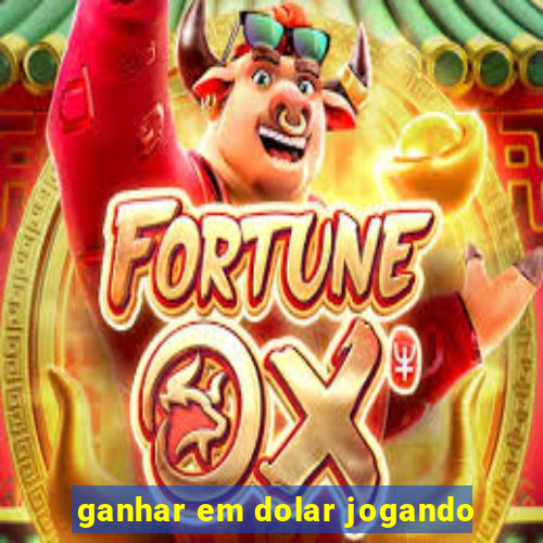 ganhar em dolar jogando